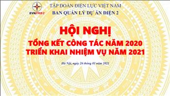 Hội nghị tổng kết nhiệm vụ năm 2020 và Kế hoạch triển khai nhiệm vụ năm 2021 - EVNPMB2